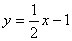y=1/2x-1