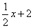 1/2 x + 2