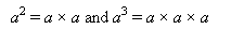Text Box: a2 = a × a and a3 = a × a × a