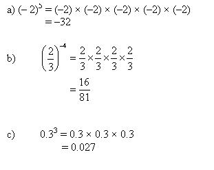 Text Box: a) (– 2)5 = (–2) × (–2) × (–2) × (–2) × (–2)                 = –32    b)	         c)	0.33 = 0.3 × 0.3 × 0.3  	        = 0.027    