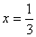 x= 1/3